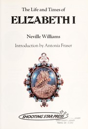 The life and times of Elizabeth I /