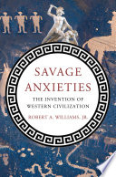 Savage anxieties : the invention of Western civilization /