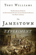 The Jamestown experiment : the remarkable story of the enterprising colony and the unexpected results that shaped America /