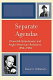 Separate agendas : Churchill, Eisenhower, and Anglo-American relations, 1953-1955 /