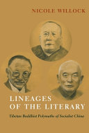 Lineages of the literary : Tibetan Buddhist polymaths of socialist China /