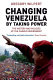 Changing Venezuela by taking power : the history and policies of the Chavez government /