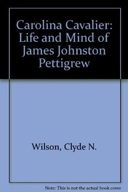Carolina cavalier : the life and mind of James Johnston Pettigrew /