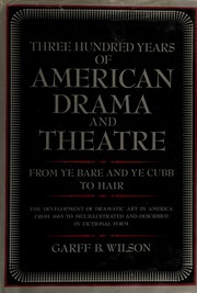 Three hundred years of American drama and theatre, from Ye bare and ye cubb to Hair /