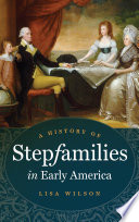 A history of stepfamilies in early America /