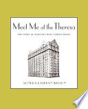 Meet me at the Theresa : the story of Harlem's most famous hotel /