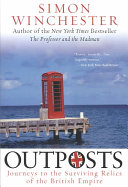 Outposts : journeys to the surviving relics of the British Empire /