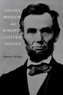 Lincoln, religion, and romantic cultural politics /