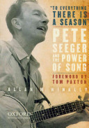 To everything there is a season : Pete Seeger and the power of song /