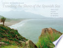Traveling the shore of the Spanish sea : the Gulf Coast of Texas and Mexico /