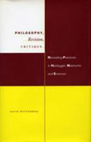Philosophy, revision, critique : rereading practices in Heidegger, Nietzsche, and Emerson /