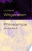 Philosophical grammar : part I, The proposition, and its sense, part II, On logic and mathematics /