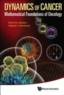 Dynamics of cancer : mathematical foundations of oncology /
