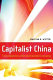 Capitalist China : strategies for revolutionized economy /