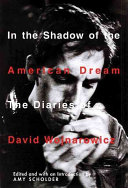 In the shadow of the American dream : the diaries of David Wojnarowicz /