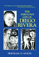 The fabulous life of Diego Rivera /