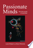 Passionate minds : the inner world of scientists /