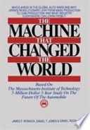 The machine that changed the world : based on the Massachusetts Institute of Technology 5-million dollar 5-year study on the future of the automobile /