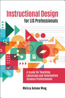 Instructional design for LIS professionals : a guide for teaching librarians and information science professionals /