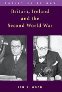 Britain, Ireland and the Second World War /