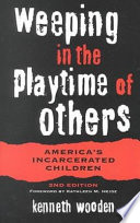 Weeping in the playtime of others : America's incarcerated children /