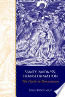 Sanity, madness, transformation : the psyche in Romanticism /
