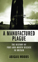 A manufactured plague : the history of foot and mouth disease in Britain /