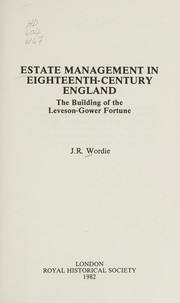 Estate management in eighteenth-century England : the building of the Leveson-Gower fortune /