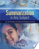 Summarization in any subject : 50 techniques to improve student learning /