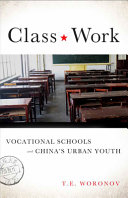 Class work : vocational schools and China's urban youth /