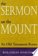 The Sermon on the mount : its Old Testament roots /