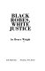 Black robes, white justice /