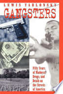 Gangsters : fifty years of madness, drugs, and death on the streets of America /