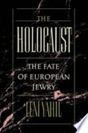 The Holocaust : the fate of European Jewry, 1932-1945 /