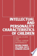 Intellectual and personality characteristics of children : social-class and ethnic-group differences /