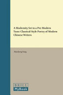 A modernity set to a pre-modern tune : classical-style poetry of modern Chinese writers /