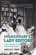 Shakespeare's 'lady editors' : a new history of the Shakespearean text /