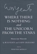 Where there is nothing ; and, The unicorn from the stars : manuscript materials /