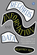 Records, information and data : exploring the role of record-keeping in an information culture /