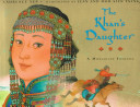 The Khan's daughter : a Mongolian folktale /