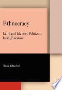 Ethnocracy : land and identity politics in Israel/Palestine /