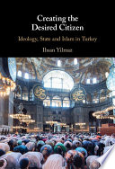Creating the desired citizen : ideology, state and Islam in Turkey /