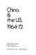 China & the U.S., 1964-72 /