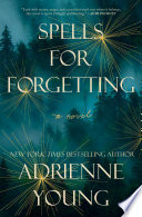 Spells for forgetting : a novel /