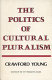 The politics of cultural pluralism /