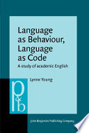 Language as behaviour, language as code : a study of academic English /