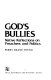 God's bullies : native reflections on preachers and politics /