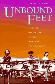 Unbound feet : a social history of Chinese women in San Francisco /