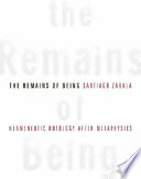 The remains of being : hermeneutic ontology after metaphysics /