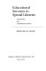 Educational services in special libraries : planning and administration /